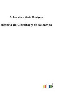 bokomslag Historia de Gibraltar y de su campo