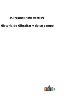 bokomslag Historia de Gibraltar y de su campo