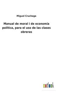 bokomslag Manual de moral i de economía política, para el uso de las clases obreras