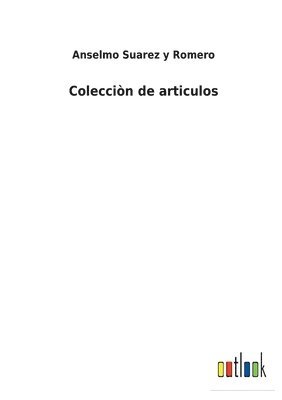 Anselmo Suarez y Romero - Colecciòn de articulos, Häftad