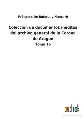 Coleccin de documentos inditos del archivo general de la Corona de Aragon 1