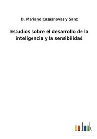 bokomslag Estudios sobre el desarrollo de la inteligencia y la sensibilidad