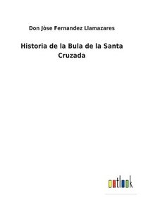 bokomslag Historia de la Bula de la Santa Cruzada
