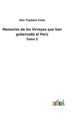 bokomslag Memorias de los Virreyes que han gobernado el Per