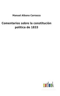 bokomslag Comentarios sobre la constituciòn polìtica de 1833