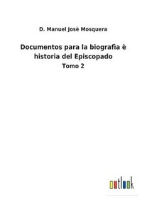 bokomslag Documentos para la biografa  historia del Episcopado