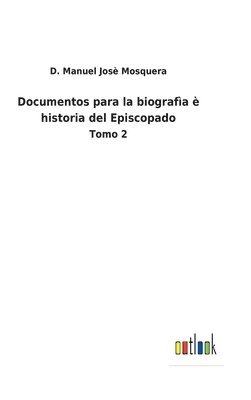 bokomslag Documentos para la biografa  historia del Episcopado