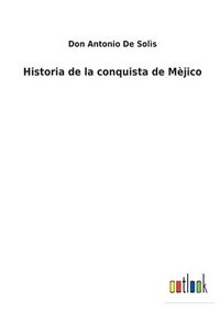 bokomslag Historia de la conquista de Mjico