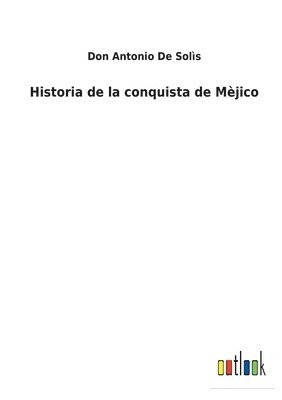 bokomslag Historia de la conquista de Mèjico