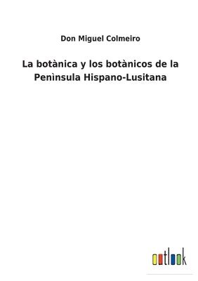 La botnica y los botnicos de la Pennsula Hispano-Lusitana 1