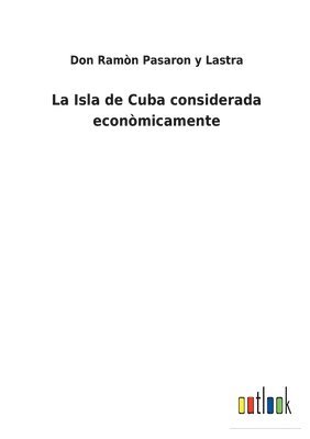 La Isla de Cuba considerada econmicamente 1