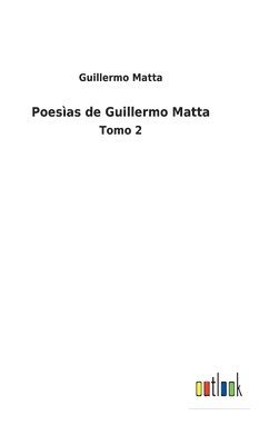 Guillermo Matta - Poesìas de Guillermo Matta, Inbunden