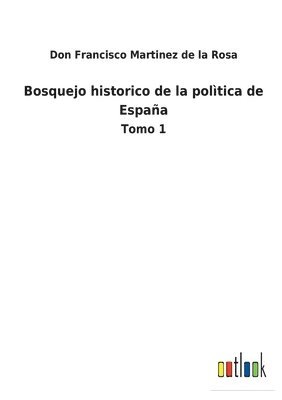 bokomslag Bosquejo historico de la poltica de Espaa