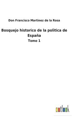 bokomslag Bosquejo historico de la polìtica de España