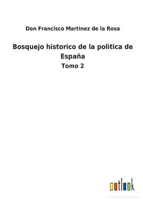 bokomslag Bosquejo historico de la poltica de Espaa