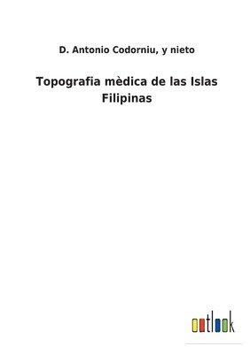 bokomslag Topografia mdica de las Islas Filipinas