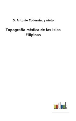 bokomslag Topografia mdica de las Islas Filipinas