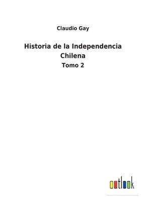 bokomslag Historia de la Independencia Chilena