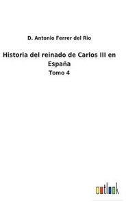 bokomslag Historia del reinado de Carlos III en España
