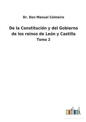 bokomslag De la Constitución y del Gobierno de los reinos de León y Castilla