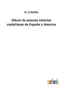 bokomslag Album de poesas selectas castellanas de Espaa y Amrica