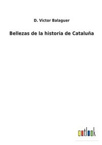bokomslag Bellezas de la historia de Cataluña