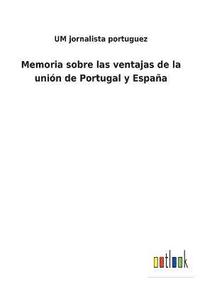 bokomslag Memoria sobre las ventajas de la unin de Portugal y Espaa