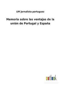 bokomslag Memoria sobre las ventajas de la unión de Portugal y España