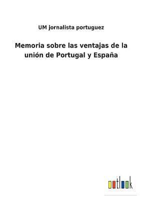 bokomslag Memoria sobre las ventajas de la unión de Portugal y España