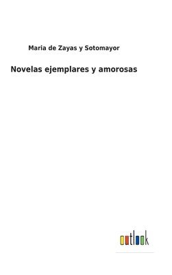 Novelas ejemplares y amorosas 1