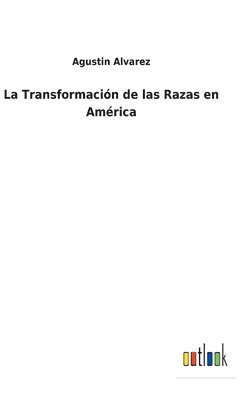 bokomslag La Transformacin de las Razas en Amrica