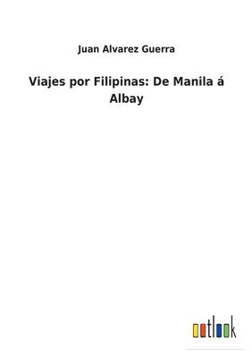 Juan Alvarez Guerra - Viajes por Filipinas, Häftad