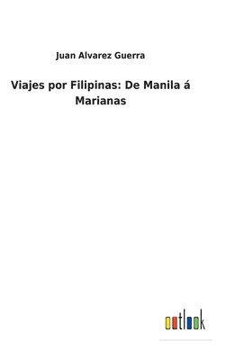 Juan Alvarez Guerra - Viajes por Filipinas, Inbunden