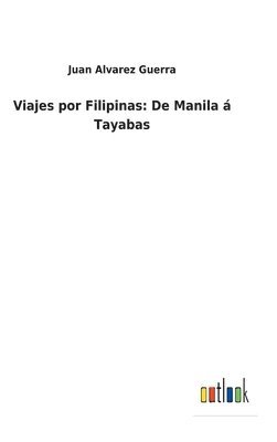 Juan Alvarez Guerra - Viajes por Filipinas, Inbunden