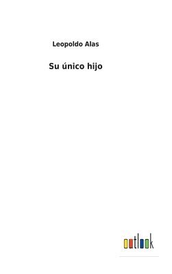 Leopoldo Alas - único hijo, Inbunden