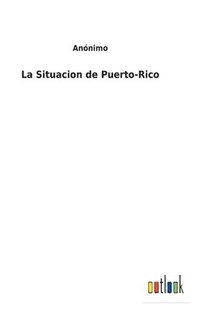 bokomslag La Situacion de Puerto-Rico