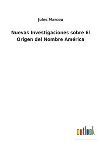 bokomslag Nuevas Investigaciones sobre El Origen del Nombre Amrica