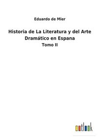 bokomslag Historia de La Literatura y del Arte Dramtico en Espana