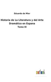 bokomslag Historia de La Literatura y del Arte Dramtico en Espana