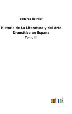 Historia de La Literatura y del Arte Dramático en Espana