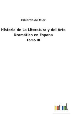 Historia de La Literatura y del Arte Dramtico en Espana 1