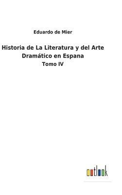 bokomslag Historia de La Literatura y del Arte Dramático en Espana