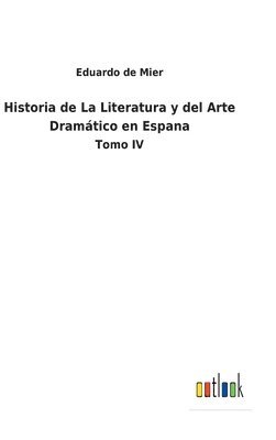 bokomslag Historia de La Literatura y del Arte Dramtico en Espana