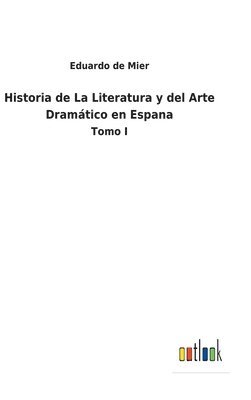 bokomslag Historia de La Literatura y del Arte Dramtico en Espana