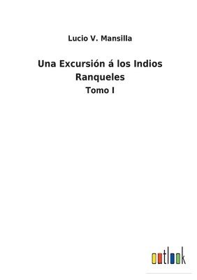 Lucio V Mansilla, Lucio V. Mansilla - Excursión á los Indios Ranqueles, Häftad