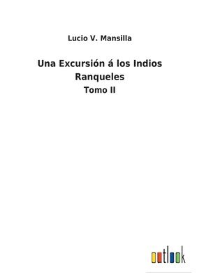 Lucio V Mansilla, Lucio V. Mansilla - Excursión á los Indios Ranqueles, Häftad
