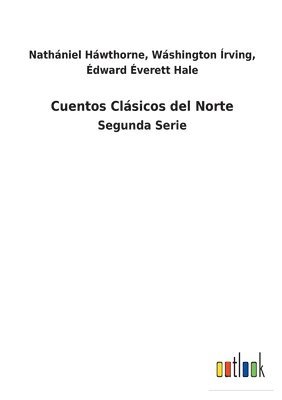 Édward Éverett Háwthorne, Wáshington Hale, Nathániel Írving Írving, Nathániel Írving - Cuentos Clásicos del Norte, Häftad