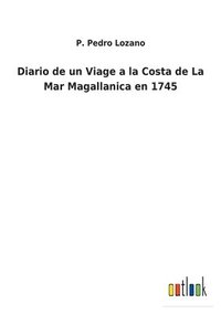 bokomslag Diario de un Viage a la Costa de La Mar Magallanica en 1745