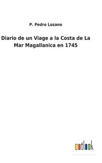 bokomslag Diario de un Viage a la Costa de La Mar Magallanica en 1745