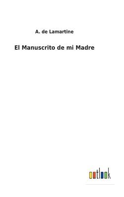 A de Lamartine, A. de Lamartine - Manuscrito de mi Madre, Inbunden